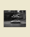 No Risk, No Porsche